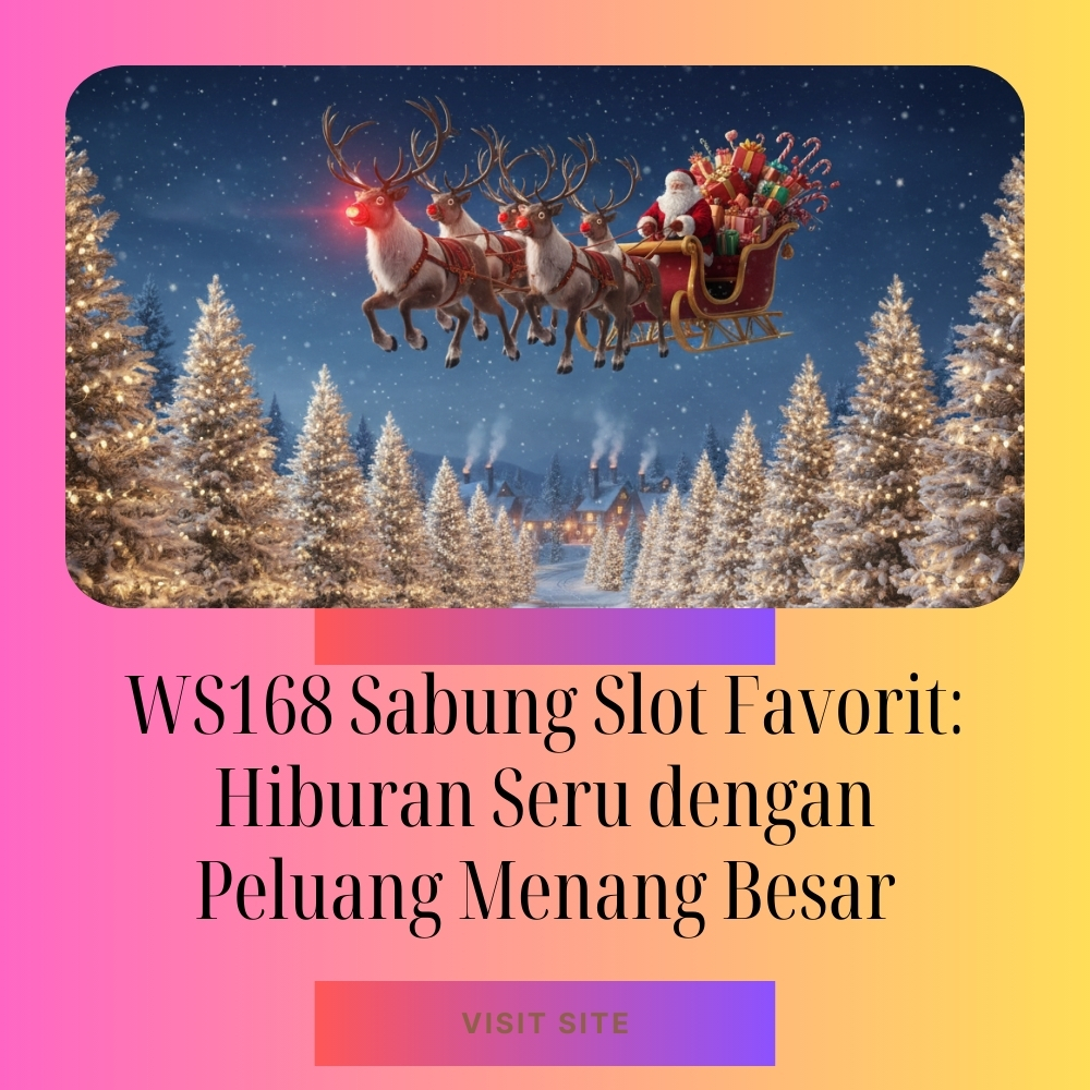 WS168 Sabung Slot Favorit: Hiburan Seru dengan Peluang Menang Besar